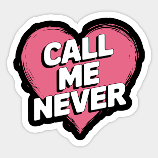 Call Me Never Sticker